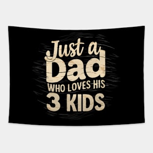 fathers day gift Just a dad who loves his 3 kids Tapestry