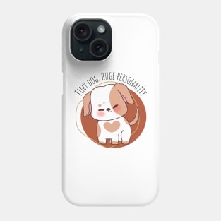 Tiny dog, huge personality Phone Case