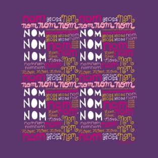 Nom Nom Nom - cute hand lettering pattern for the food lover T-Shirt