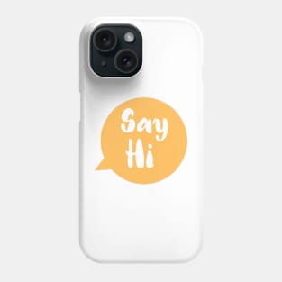 Say hi Phone Case