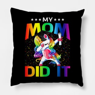 My Mom Did It Graduation Graduated Unicorn Pillow