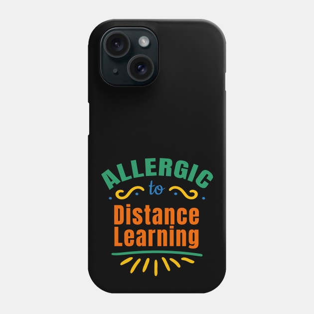 Allergic To Distance Learning Phone Case by Rosemarie Guieb Designs