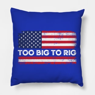 Too Big To Rig Political Tee American Election Year T Shirt USA Contest Politics Tshirt Presidential Race Top United States President 2024 Pillow