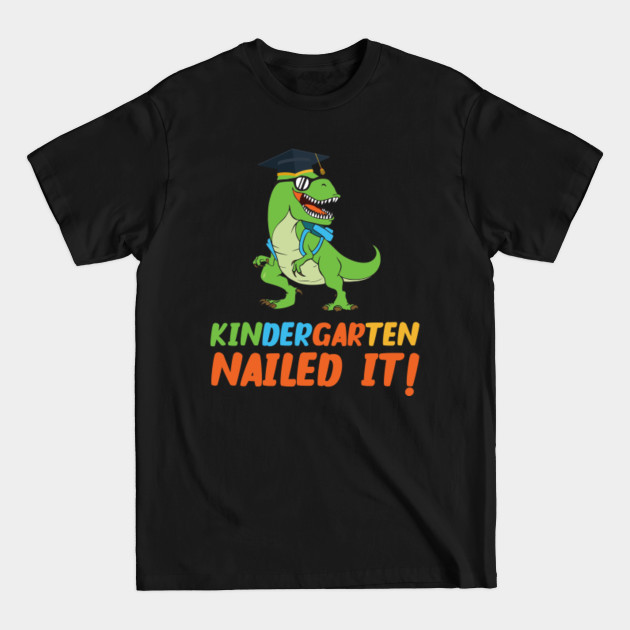 Disover Kids T Rex Kindergarten Nailed It Graduation Class Of 2021,2022 - Kindergarten Nailed It - T-Shirt