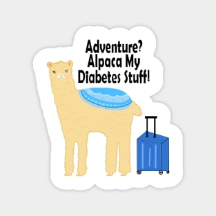Adventure? Alpaca My Diabetes Stuff! Magnet