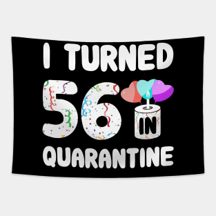 I Turned 56 In Quarantine Tapestry