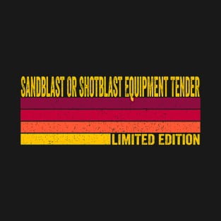 Sandblast Or Shotblast Equipment Tender Gift T-Shirt