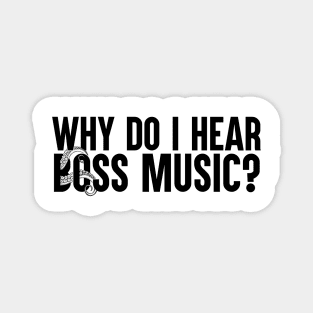 Why Do I Hear Boss Music? Magnet