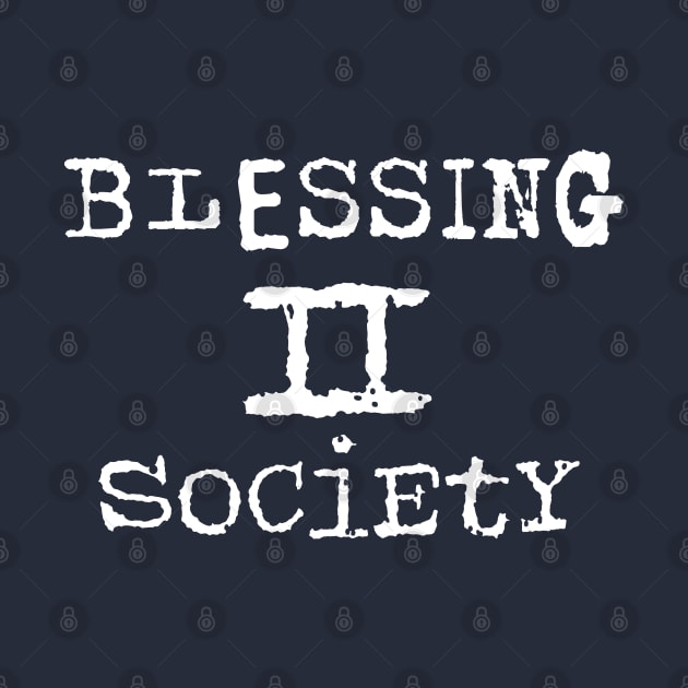 Blessing 2 Society by CalledandChosenApparel