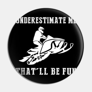 Zoom and Zest! Snowmobile Underestimate Me Tee - Unleash the Snowy Adventure Laughs! Pin