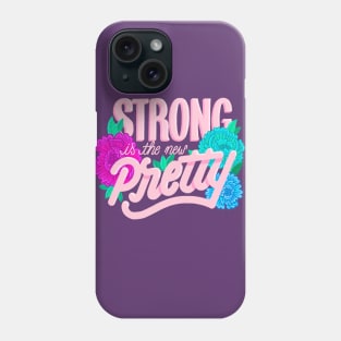 Strong is the new Pretty Phone Case