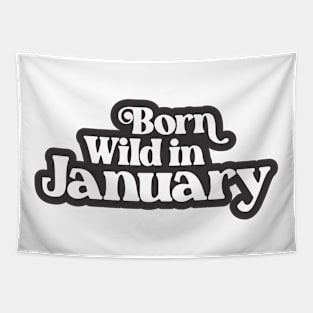 Born Wild in January (3) - Birth Month - Birthday Gift Tapestry