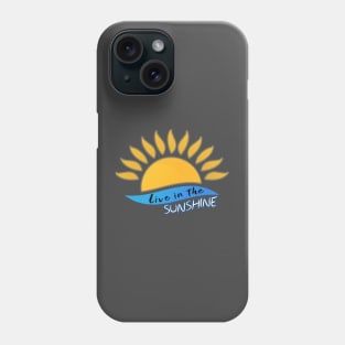 Live in the sunshine Phone Case