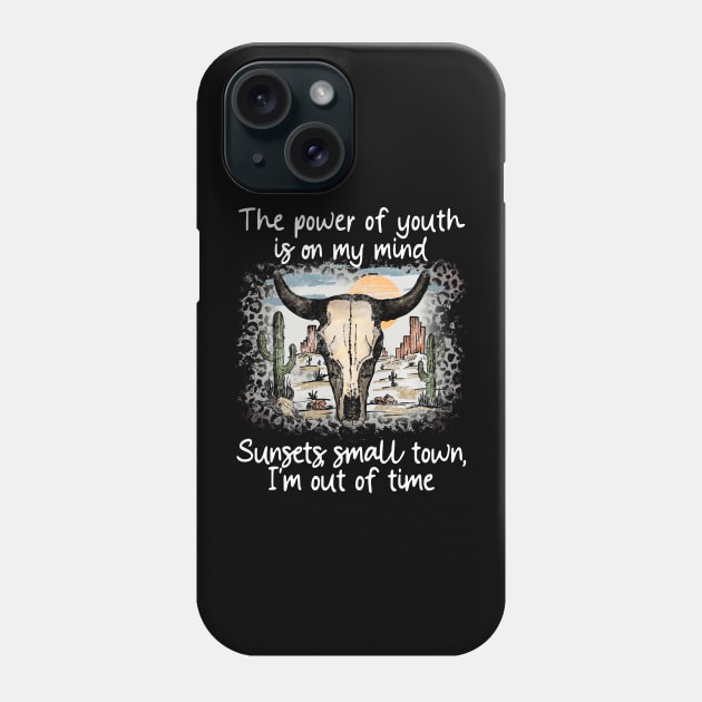 The Power Of Youth Is On My Mind Sunsets, Small Town, I'm Out Of Time Cactus Bulls Head Sand Phone Case by GodeleineBesnard