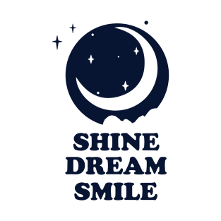 shine dream smile T-Shirt