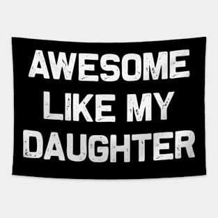 Awesome Like My Daughter Tapestry