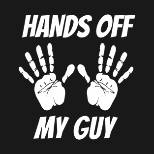 HANDS OFF MY GUY T-Shirt