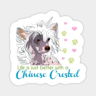 Life is better with a Chinese Crested! Especially for Chinese Crested Dog Lovers! Magnet