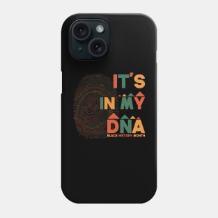 It's In My DNA Funny black history month 2022 Gift Idea Phone Case