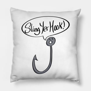 Sling Yer Hook Funny Slogan Pillow