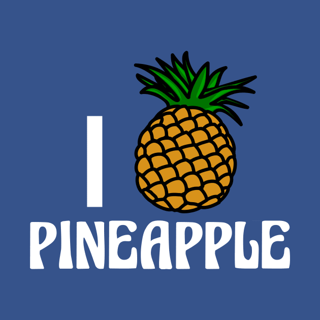 I Love Pineapple by epiclovedesigns