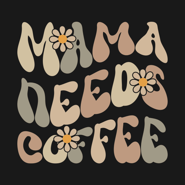 Mama Needs Coffee by ChicGraphix