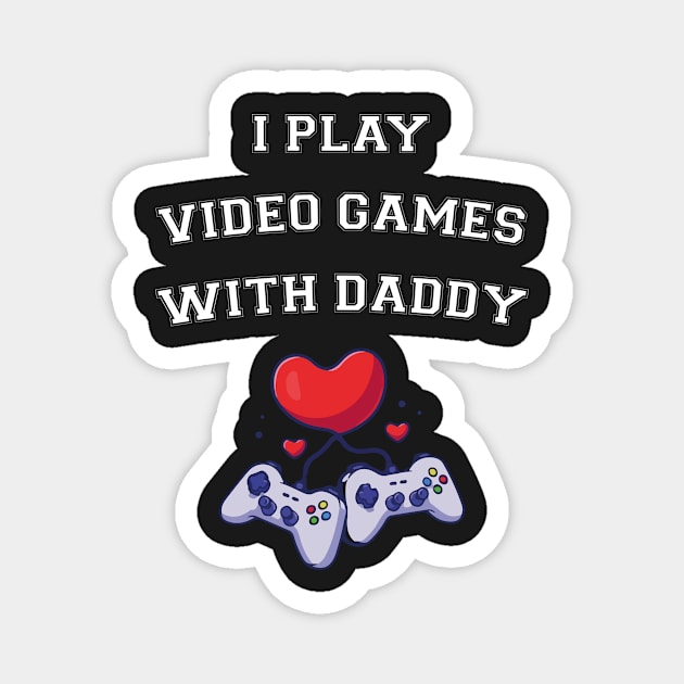 I Play Video Games With Daddy Magnet by TrendyStitch