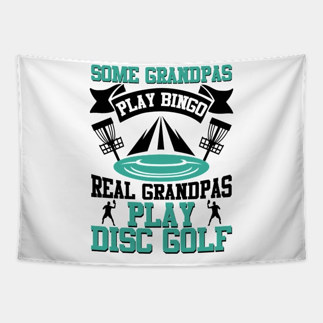 Some Grandpas Play Bingo Real Grandpas Play Disc Golf Tapestry by MrPink017