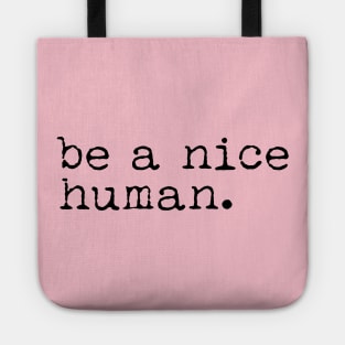 Be a Nice Human Tote