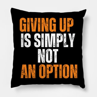 Giving Up Is Simply Not An Option typography design Pillow