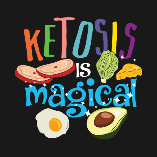 Ketosis is magical - Low Carb - Weight Loss - Keto Diet T-Shirt