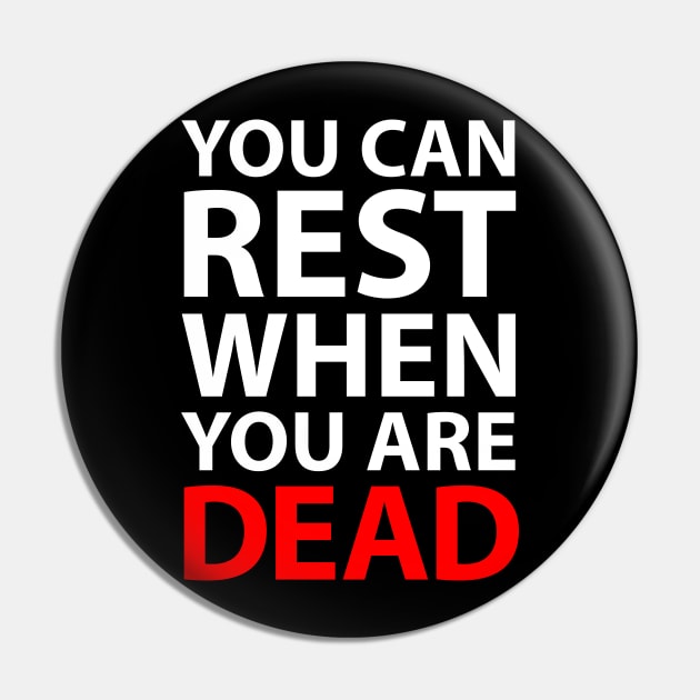 You Can Rest When You Are Dead Pin by Barn Shirt USA