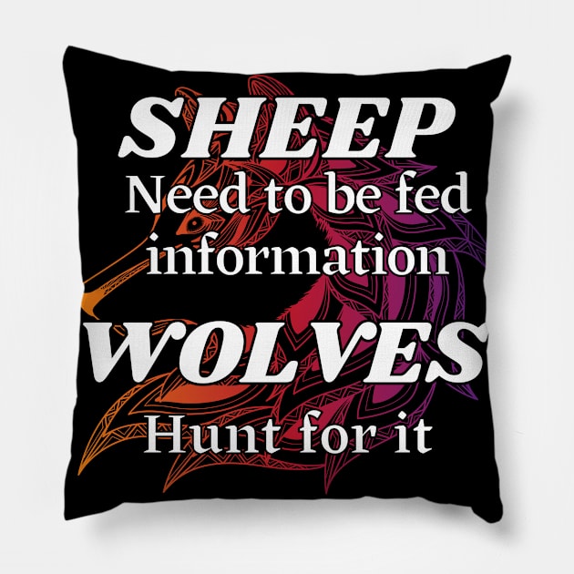 Sheep need to be fed information, Wolves hunt for it Pillow by Try It