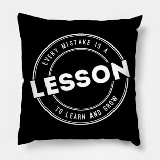 Lesson to learn and grow Pillow