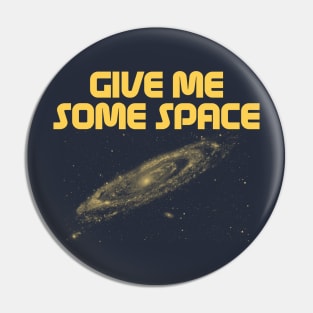 Give Me Some Space. Funny science astronomy Pin