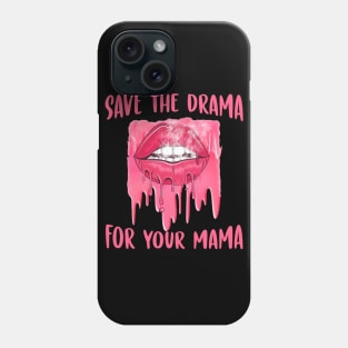 Save the drama for your mama Phone Case