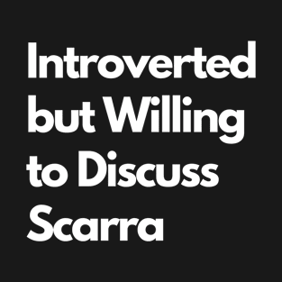 Introverted but Willing to Discuss Scarra T-Shirt