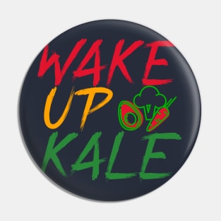 Wake Up Kale Pin