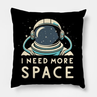 I Need More Space Pillow