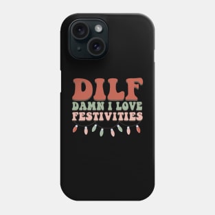 Dilf Damn I Love Festivities Funny Christmas Phone Case