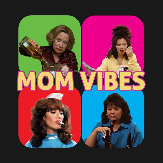 Mom Vibes | Retro 90's tv shows funny moms by DesigneRbn