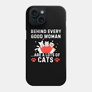 Behind Every Good Woman are a Lots of Cats Funny Cat Lovers Phone Case