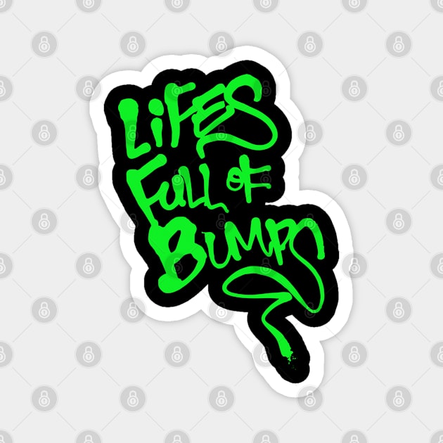 Lifes full of bumps (in Green) Magnet by PandaSex