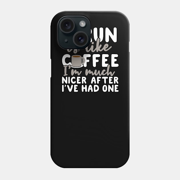 A Run is like coffee I'm much nicer after I've had one Phone Case by Podycust168