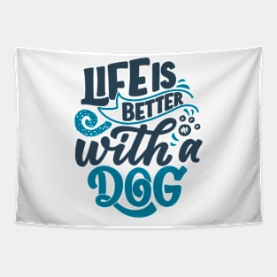 Life is better with a dog Tapestry