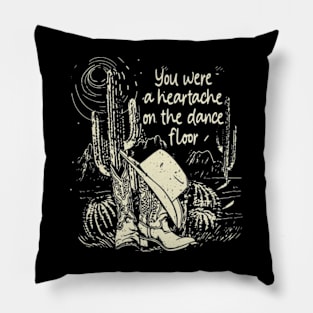 You Were A Heartache On The Dance Floor Mountains Deserts Cactus Boots Hat Pillow