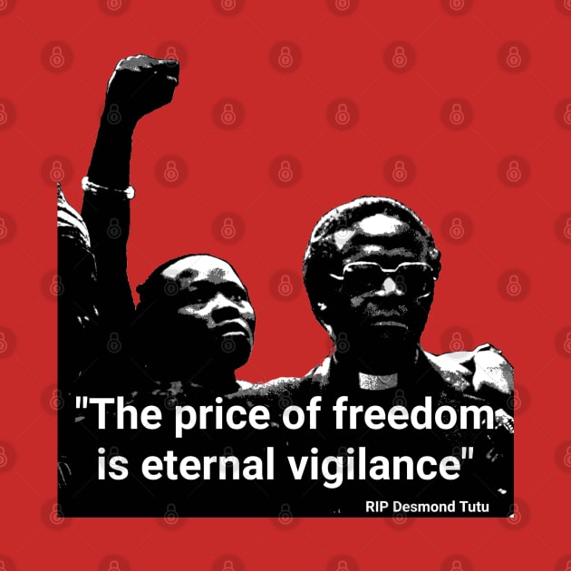 Desmond Tutu quote - "The price of freedom is eternal vigilance" by Tony Cisse Art Originals