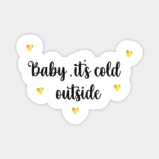 Baby, It's Cold Outside Magnet