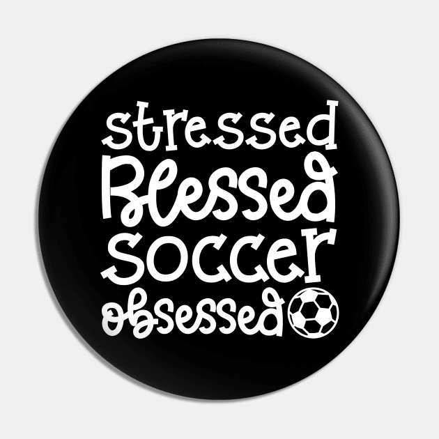 Stressed Blessed Soccer Obsessed Girls Boys Cute Funny Pin by GlimmerDesigns