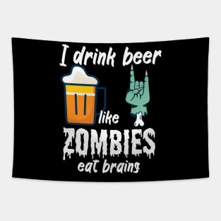 I drink beer like zombies eat brains Tapestry